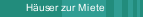 Häuser zur Miete